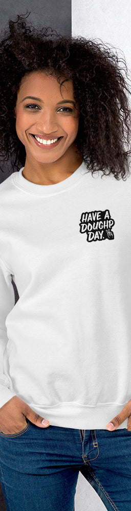 "Have a Doughp Day" Unisex Sweatshirt