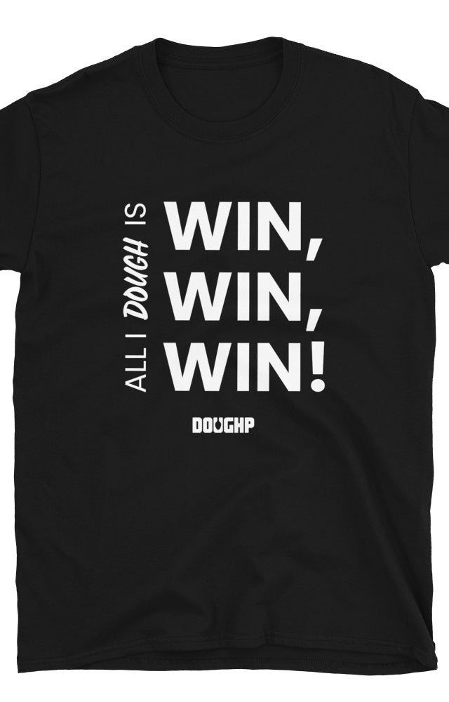 "All I Dough is Win" Short-Sleeve Unisex T-Shirt