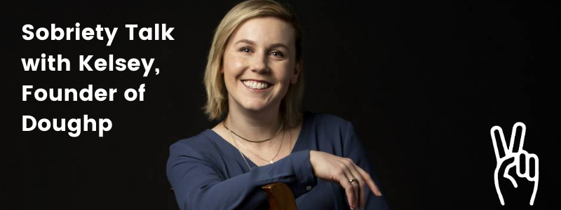 Sobriety Talk with Kelsey Moreira, Founder of Doughp