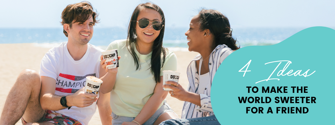 4 Ideas to Make the World Sweeter for a Friend