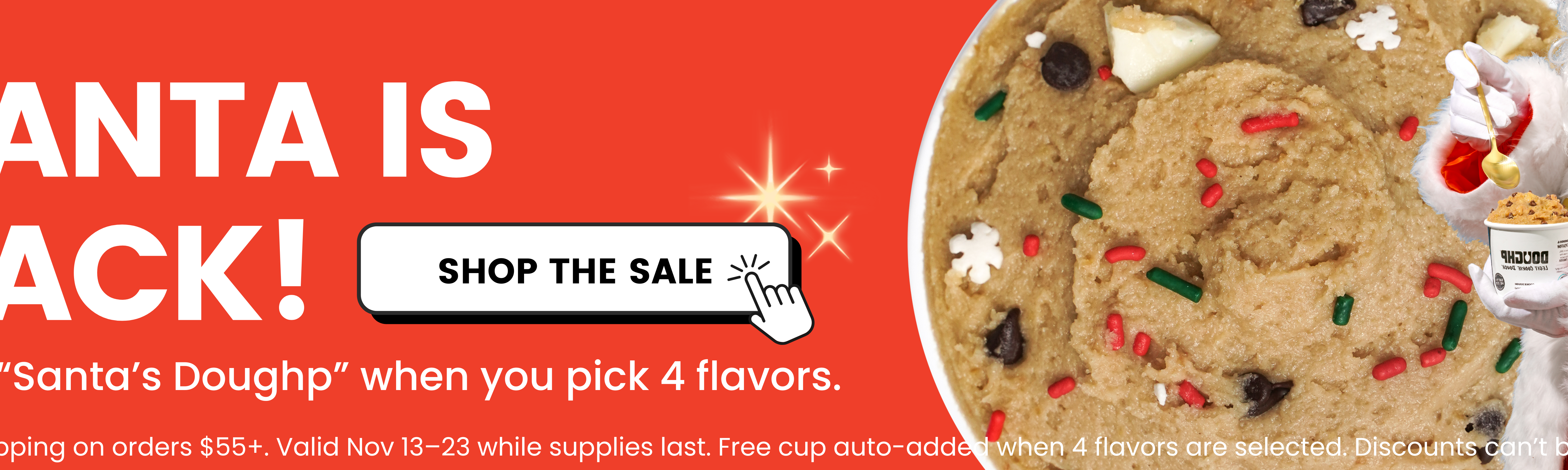 *Valid at doughp.com November 11-23 while supplies last. No code, automatically added to orders $60+. Discount cannot be combined.
