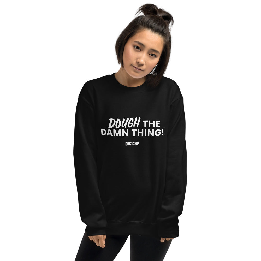 "Dough the Damn Thing!" Unisex Sweatshirt