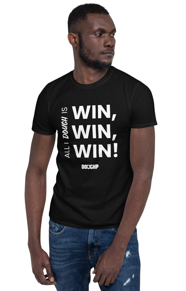 "All I Dough is Win" Short-Sleeve Unisex T-Shirt