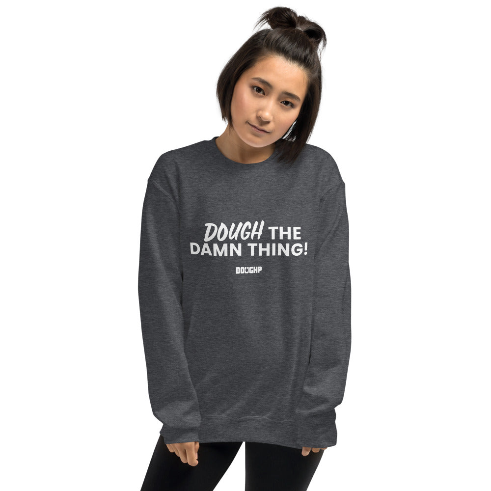 "Dough the Damn Thing!" Unisex Sweatshirt