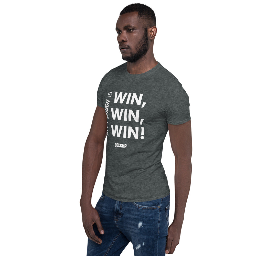 "All I Dough is Win" Short-Sleeve Unisex T-Shirt