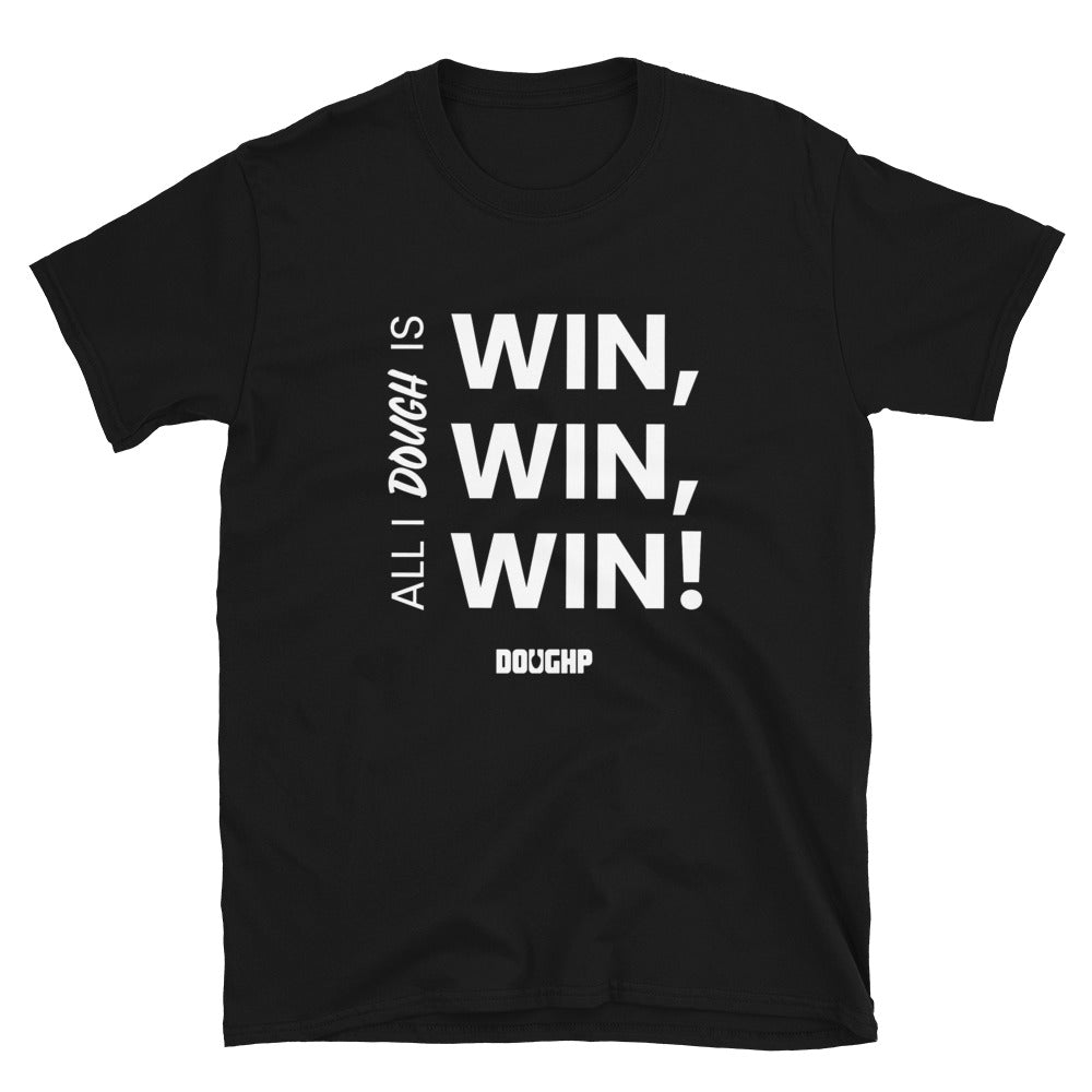 "All I Dough is Win" Short-Sleeve Unisex T-Shirt