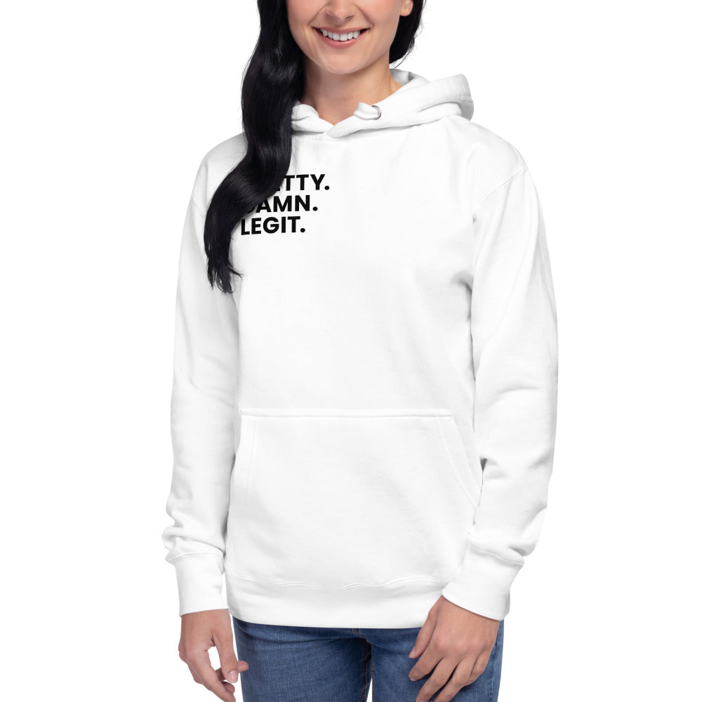 "Pretty. Damn. Legit." Unisex Hoodie